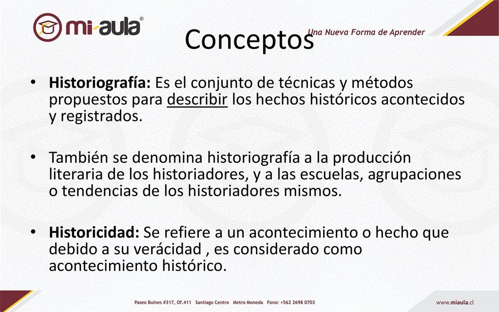 Conceptos Historiografía: Es el conjunto de técnicas y métodos propuestos para describir los hechos históricos acontecidos y registrados.
