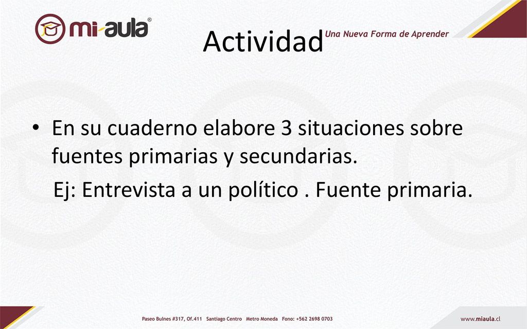 Actividad En su cuaderno elabore 3 situaciones sobre fuentes primarias y secundarias.