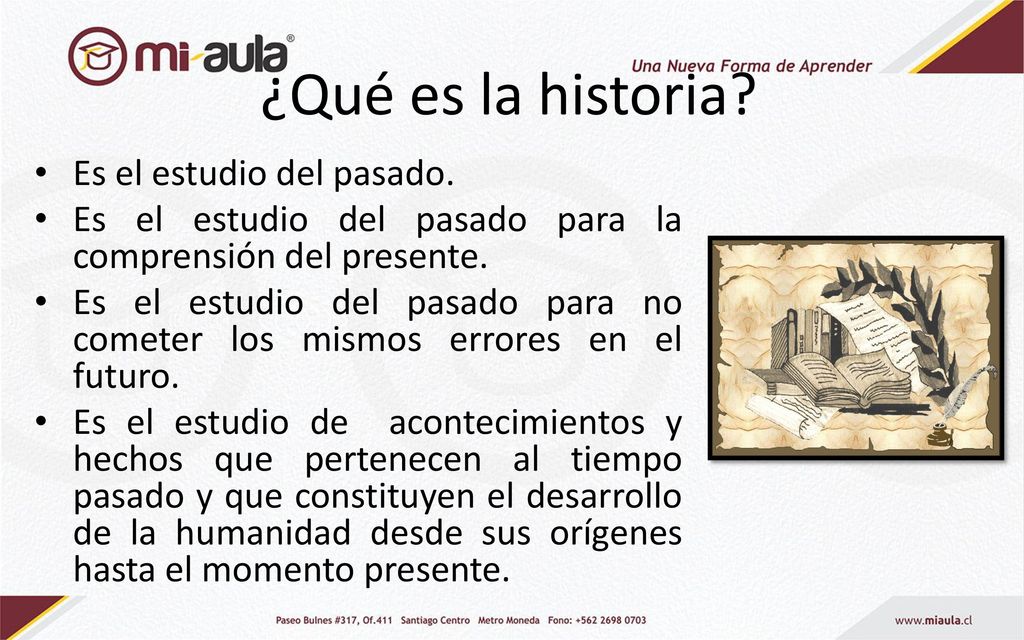¿Qué es la historia Es el estudio del pasado.