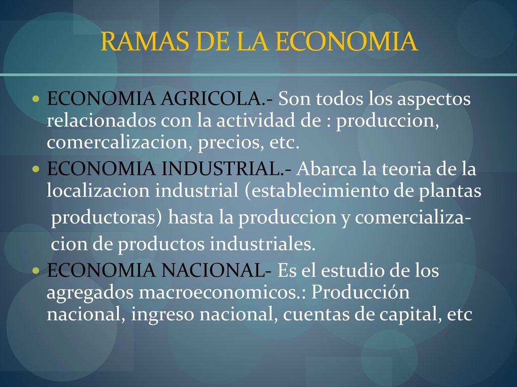 RAMAS DE LA ECONOMIA ECONOMIA AGRICOLA.- Son todos los aspectos relacionados con la actividad de : produccion, comercalizacion, precios, etc.