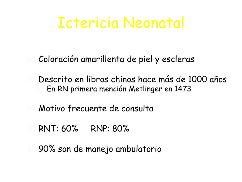 Ictericia Neonatal Coloración amarillenta de piel y escleras