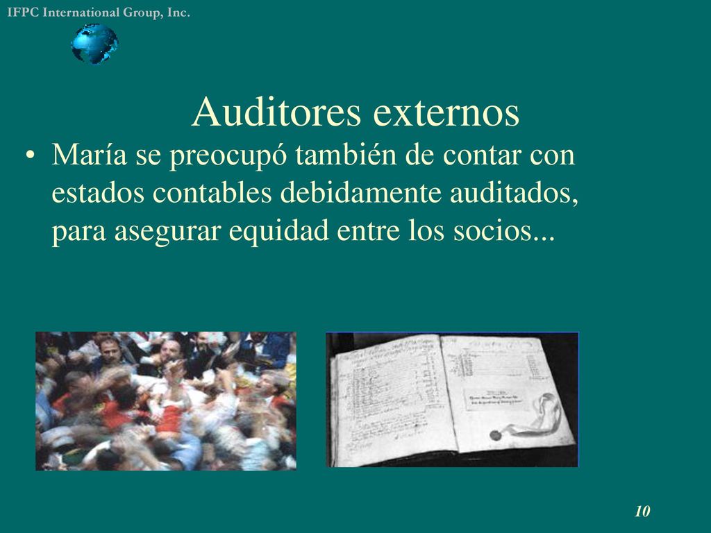 Auditores externos María se preocupó también de contar con estados contables debidamente auditados, para asegurar equidad entre los socios...