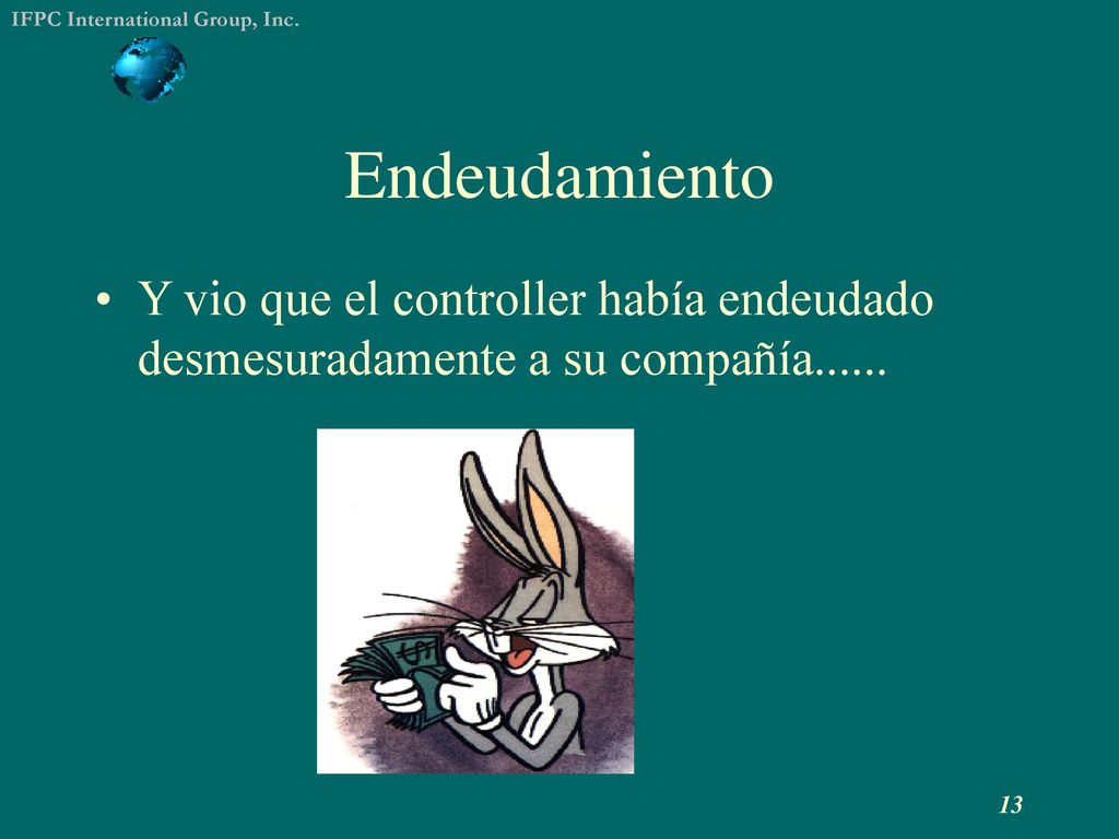 Endeudamiento Y vio que el controller había endeudado desmesuradamente a su compañía......