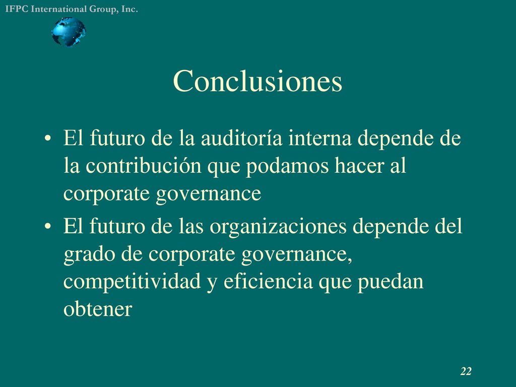 Conclusiones El futuro de la auditoría interna depende de la contribución que podamos hacer al corporate governance.