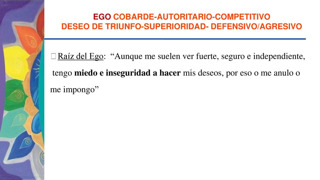 Raíz del Ego: Aunque me suelen ver fuerte, seguro e independiente,