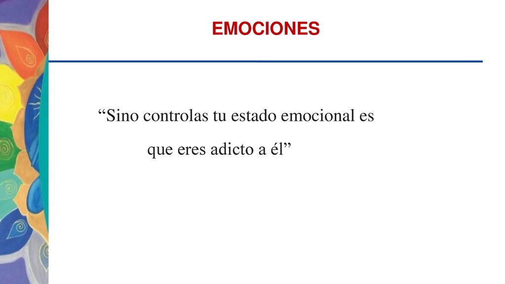 Sino controlas tu estado emocional es que eres adicto a él