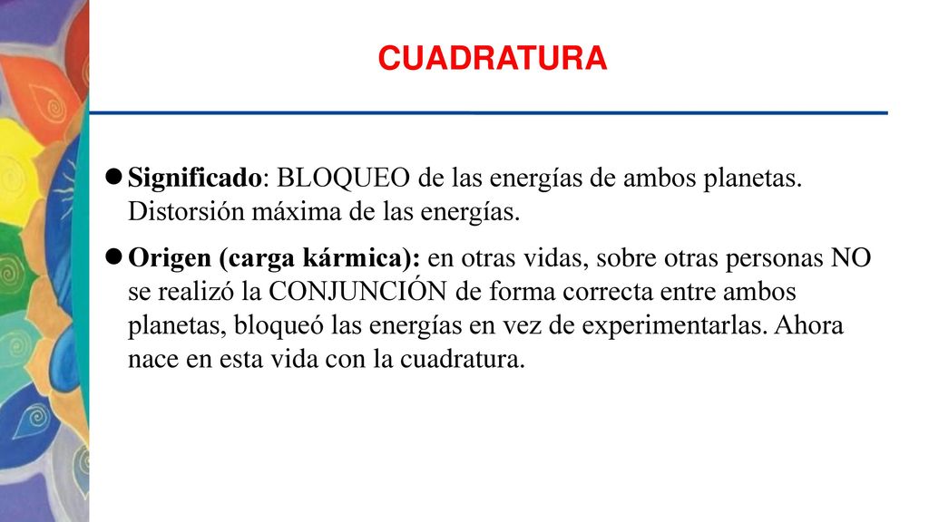 CUADRATURA Significado: BLOQUEO de las energías de ambos planetas. Distorsión máxima de las energías.