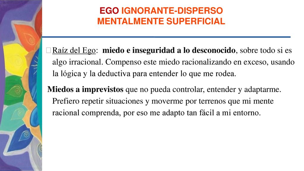 EGO IGNORANTE-DISPERSO MENTALMENTE SUPERFICIAL