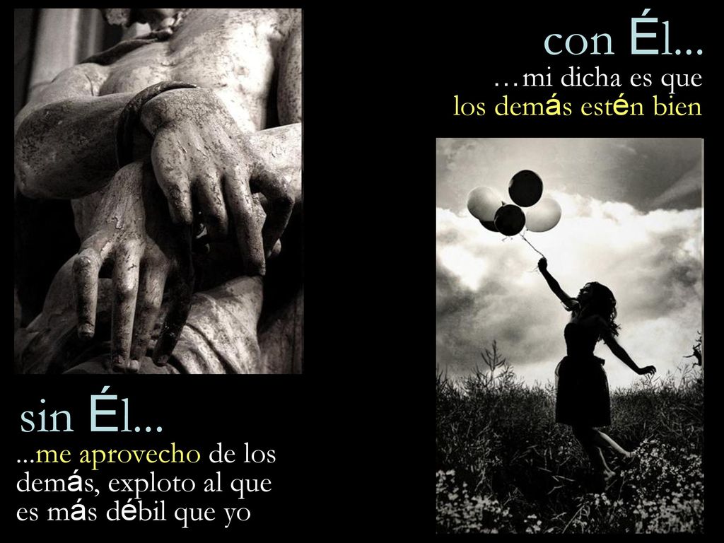 con Él... sin Él... …mi dicha es que los demás estén bien