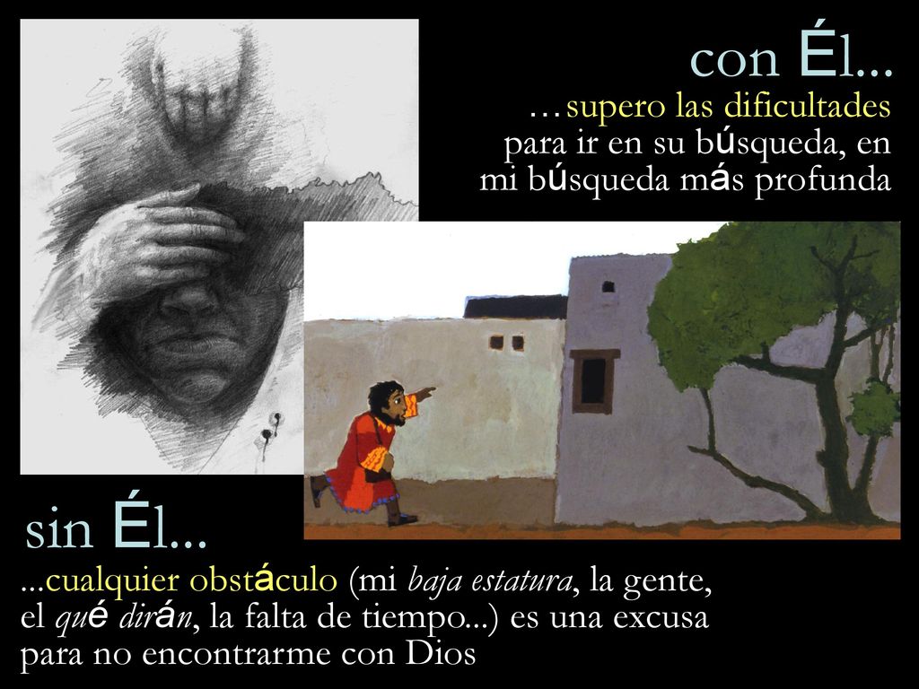 con Él... …supero las dificultades para ir en su búsqueda, en mi búsqueda más profunda. sin Él...