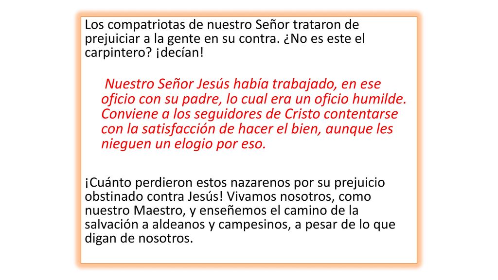 Los compatriotas de nuestro Señor trataron de prejuiciar a la gente en su contra. ¿No es este el carpintero ¡decían!