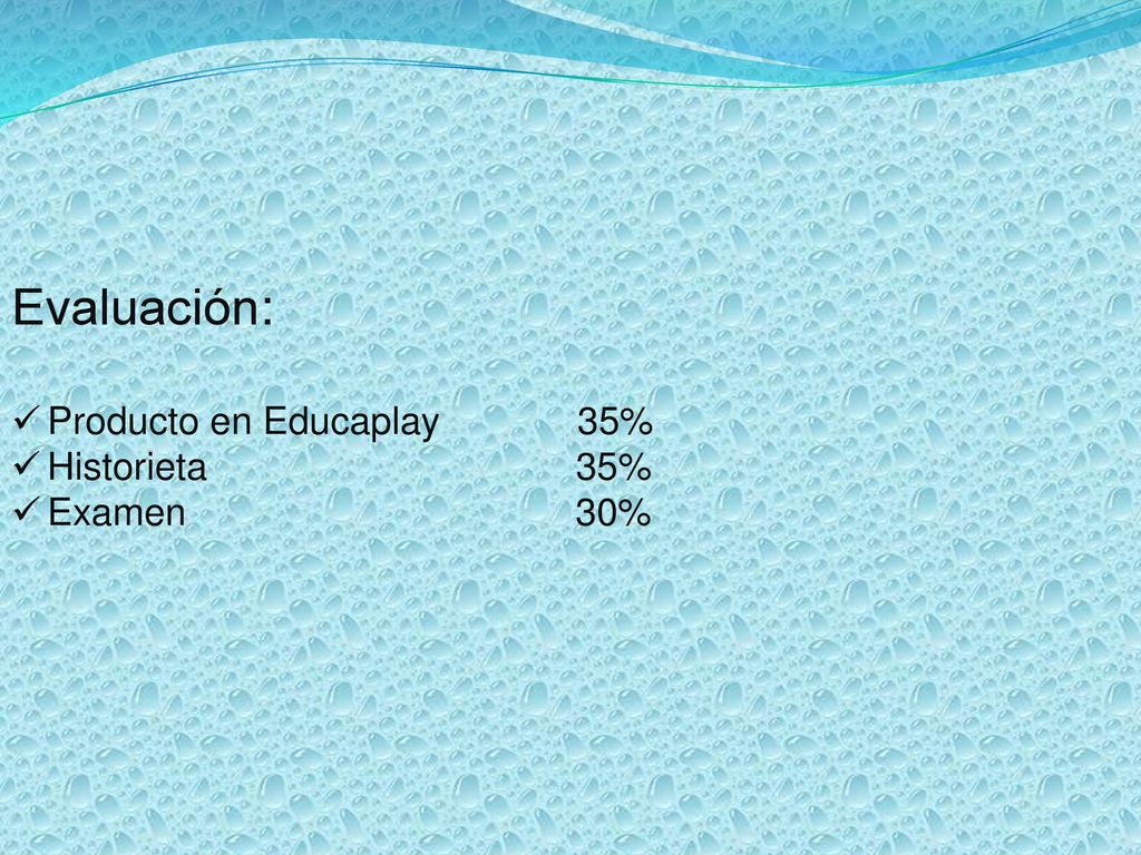 Evaluación: Producto en Educaplay 35% Historieta 35%