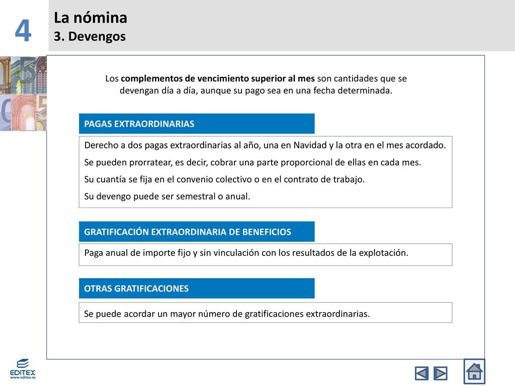 4 La nómina. 3. Devengos. Los complementos de vencimiento superior al mes son cantidades que se.