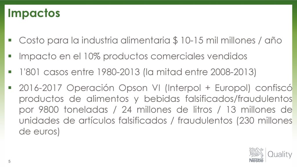Impactos Costo para la industria alimentaria $ mil millones / año. Impacto en el 10% productos comerciales vendidos.