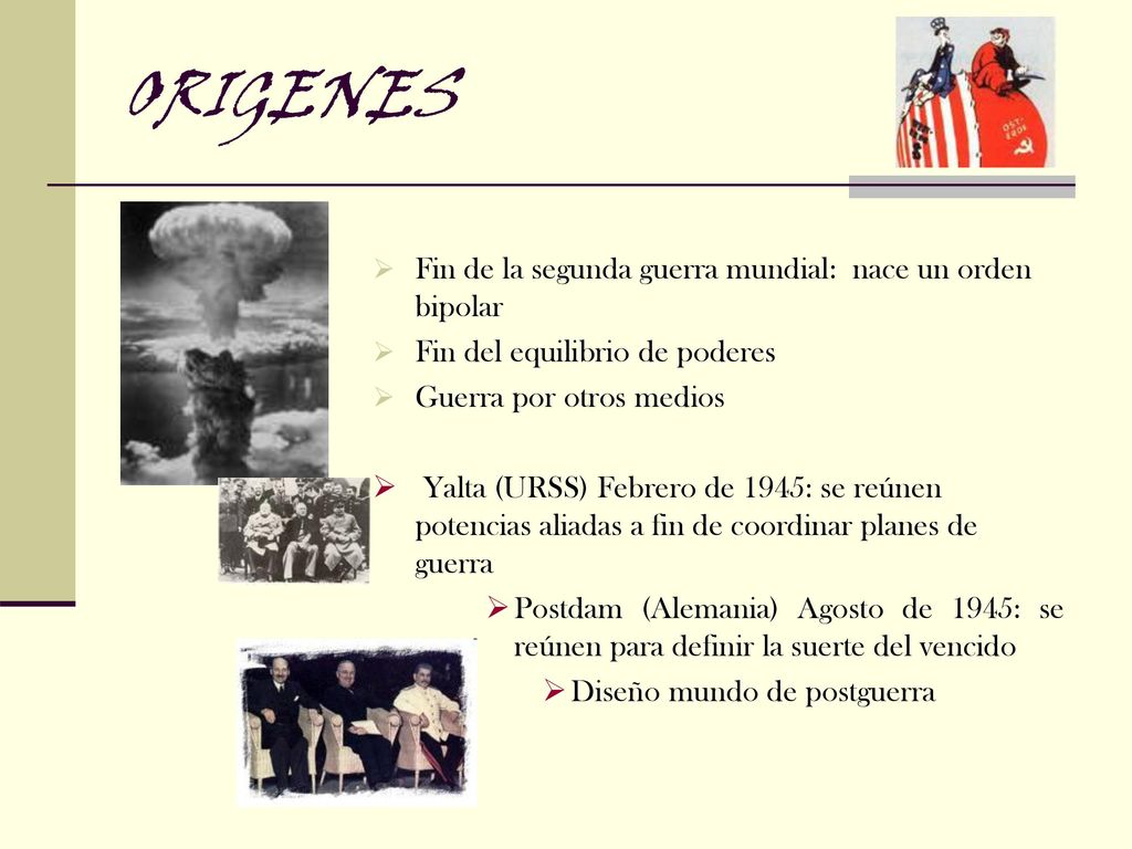 ORIGENES Fin de la segunda guerra mundial: nace un orden bipolar