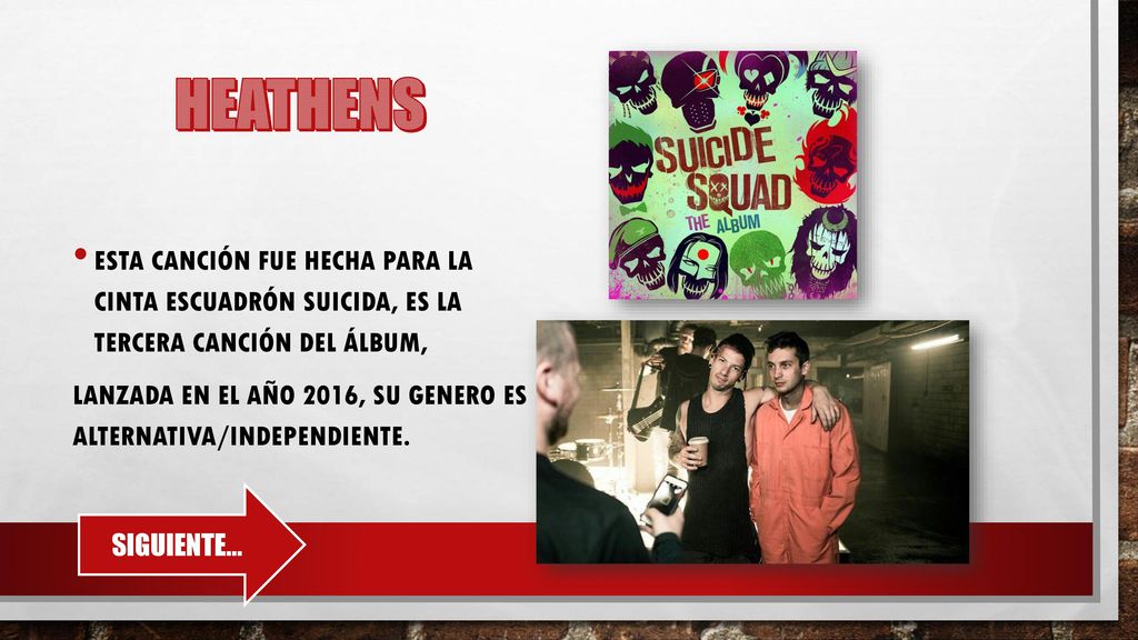 HEATHENS Esta canción fue hecha para la cinta escuadrón suicida, es la tercera canción del álbum,