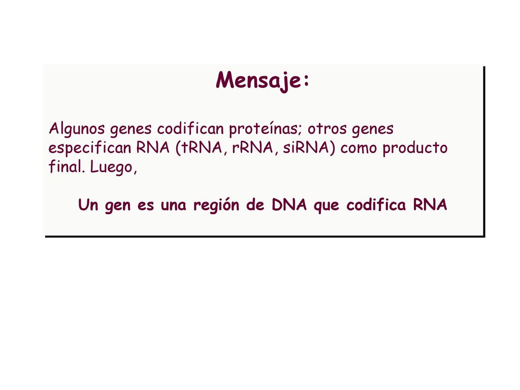 Un gen es una región de DNA que codifica RNA