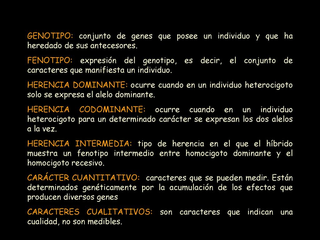 GENOTIPO: conjunto de genes que posee un individuo y que ha heredado de sus antecesores.