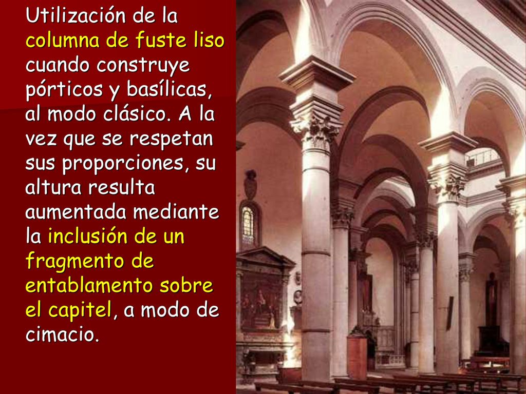 Utilización de la columna de fuste liso cuando construye pórticos y basílicas, al modo clásico.