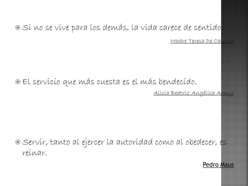 Si no se vive para los demás, la vida carece de sentido.