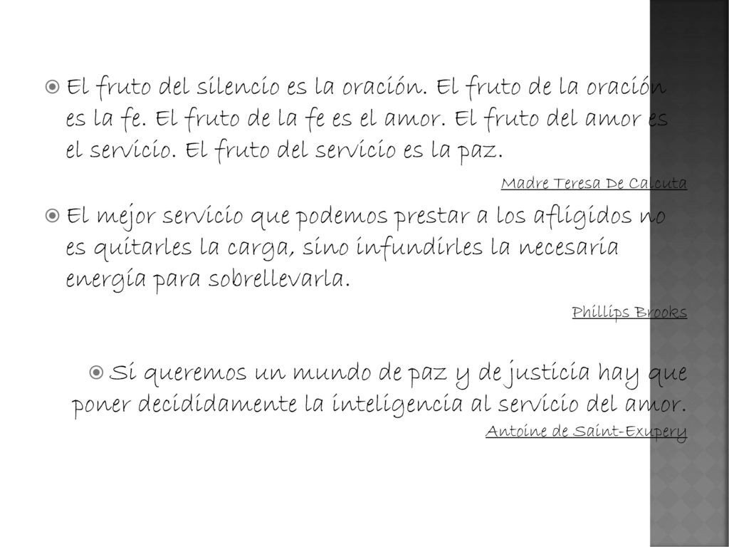 El fruto del silencio es la oración. El fruto de la oración es la fe