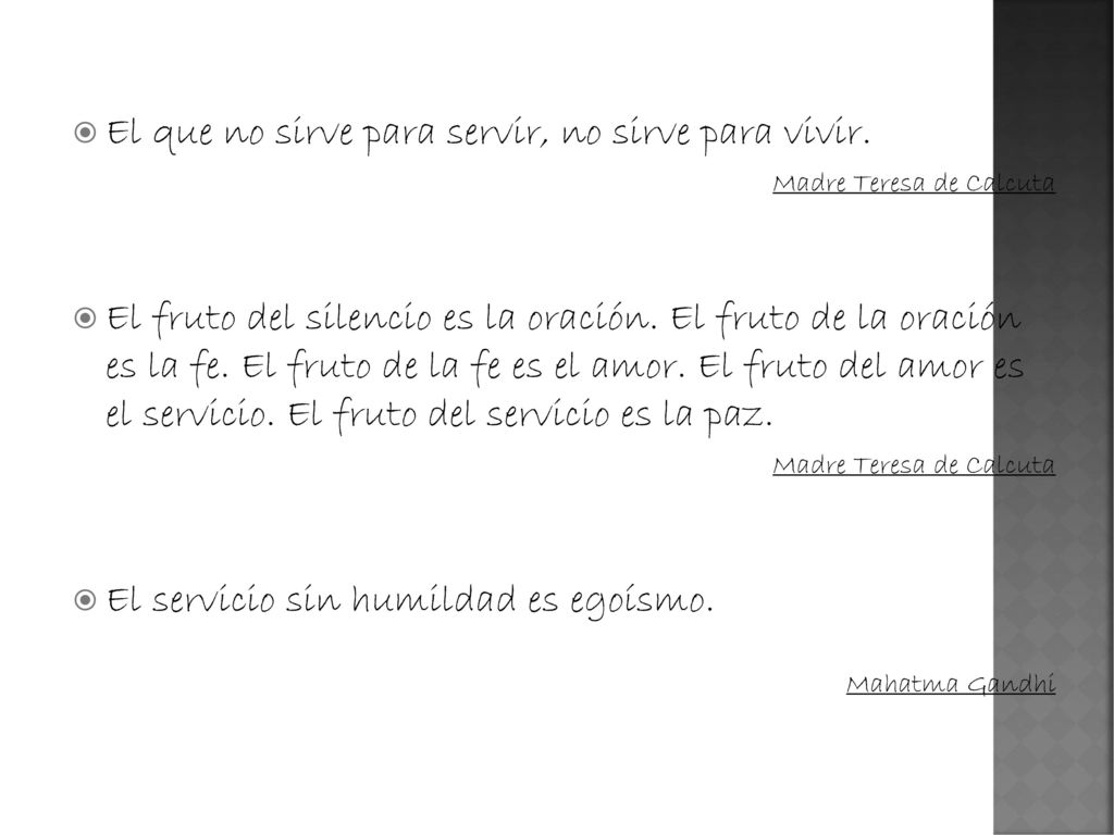 El que no sirve para servir, no sirve para vivir.