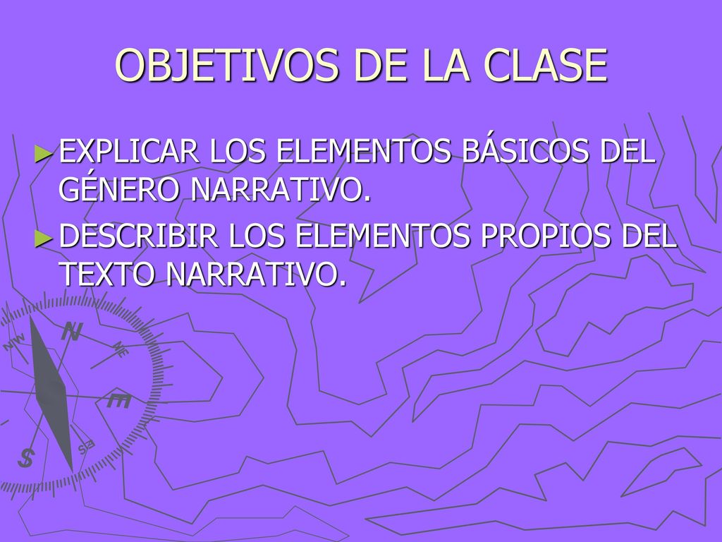 OBJETIVOS DE LA CLASE EXPLICAR LOS ELEMENTOS BÁSICOS DEL GÉNERO NARRATIVO.