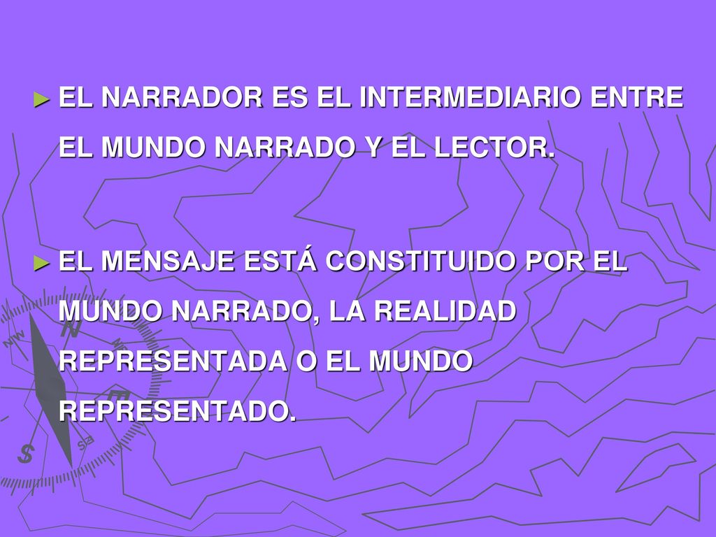 EL NARRADOR ES EL INTERMEDIARIO ENTRE EL MUNDO NARRADO Y EL LECTOR.