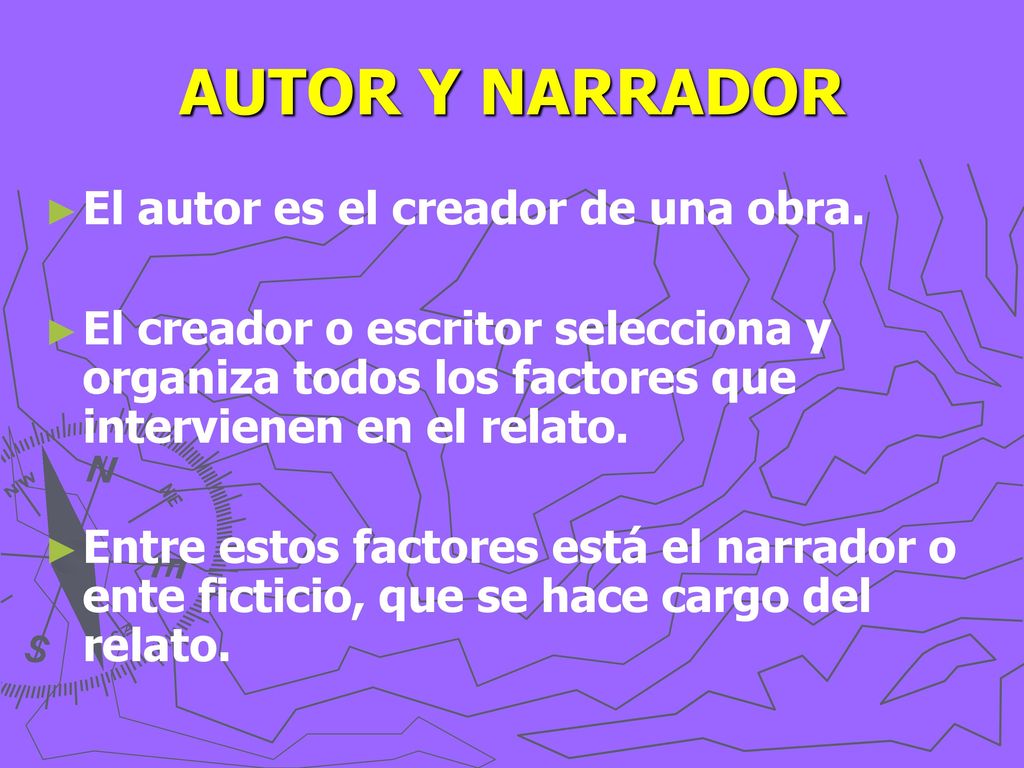AUTOR Y NARRADOR El autor es el creador de una obra.