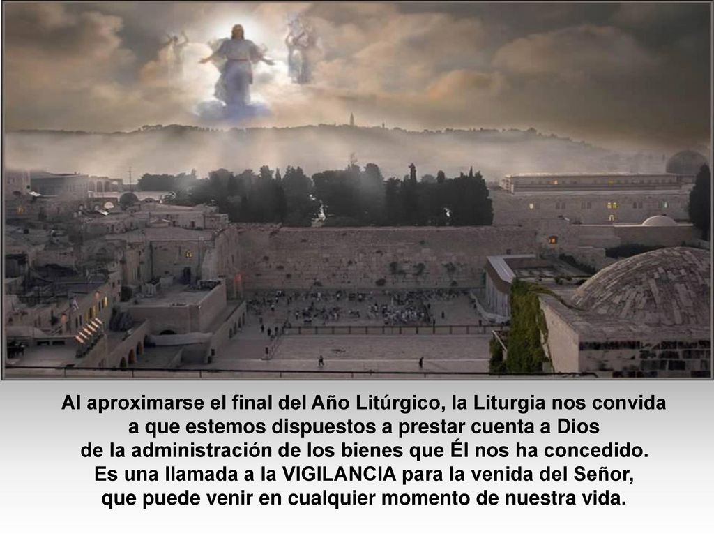Al aproximarse el final del Año Litúrgico, la Liturgia nos convida