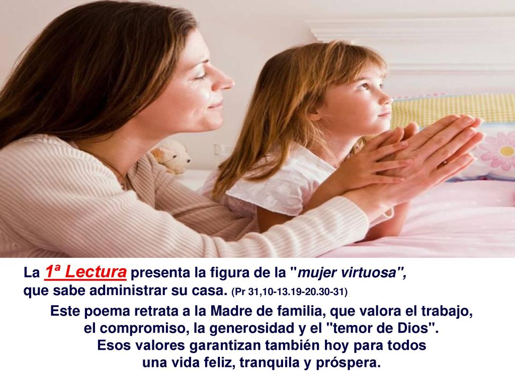 La 1ª Lectura presenta la figura de la mujer virtuosa ,