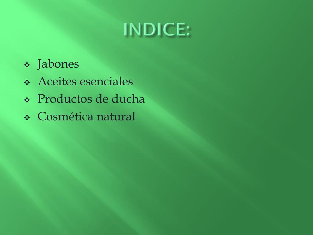 INDICE: Jabones Aceites esenciales Productos de ducha