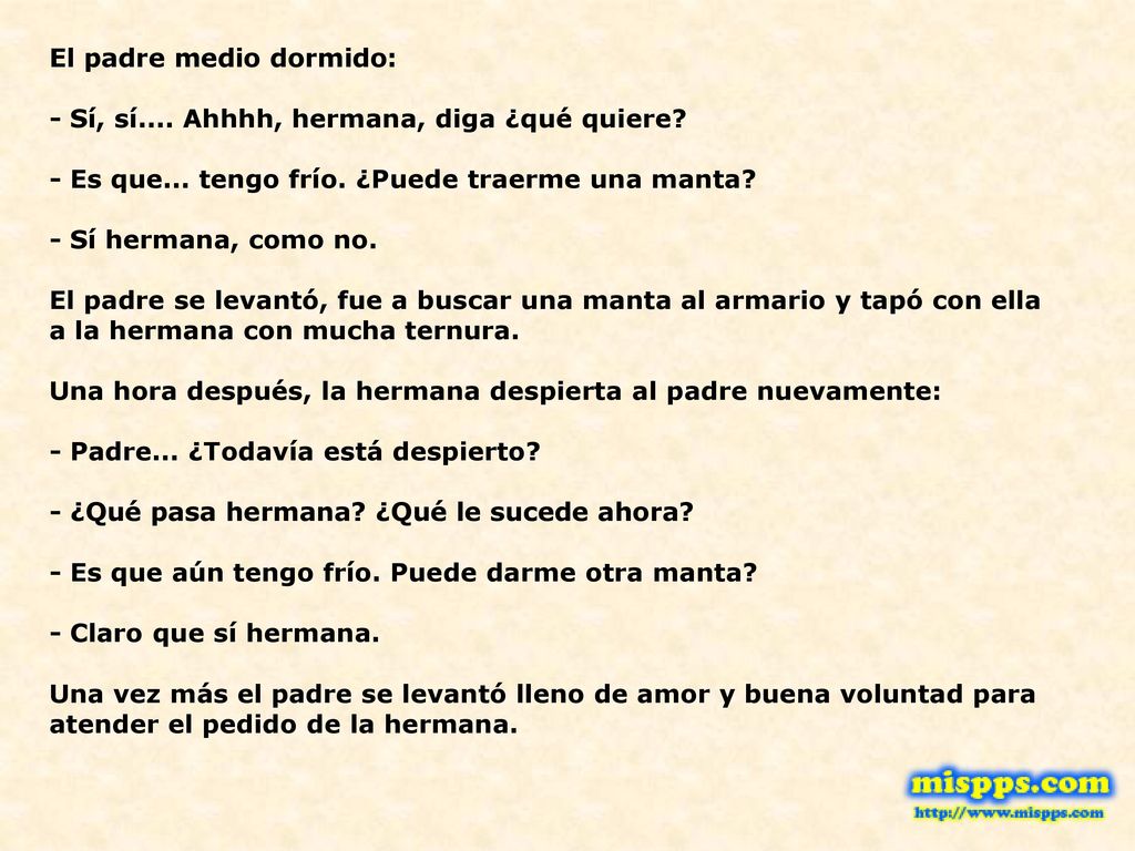 El padre medio dormido: - Sí, sí. Ahhhh, hermana, diga ¿qué quiere