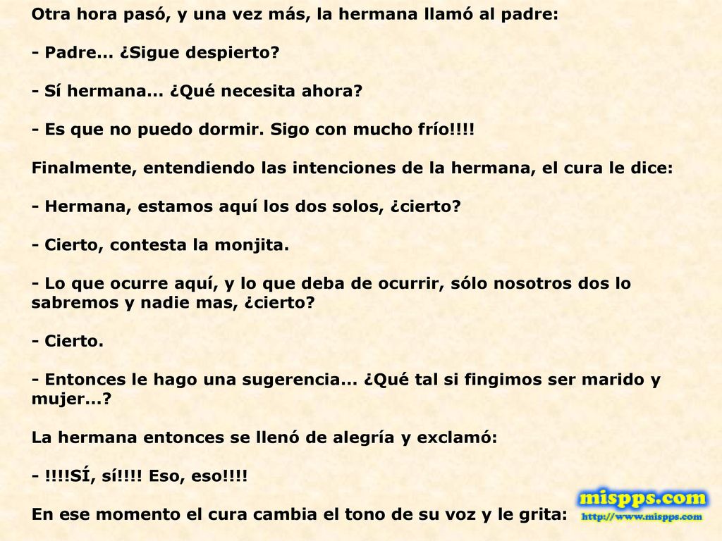 Otra hora pasó, y una vez más, la hermana llamó al padre: - Padre