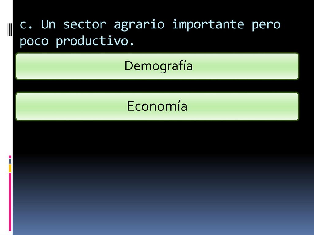 c. Un sector agrario importante pero poco productivo.