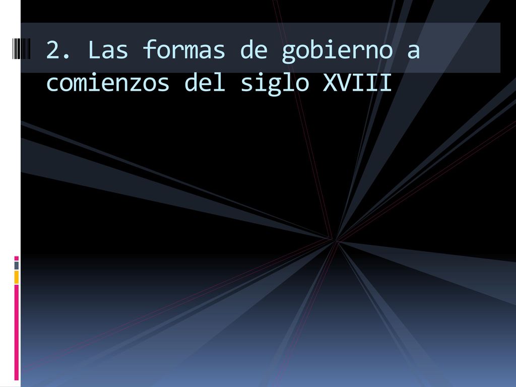 2. Las formas de gobierno a comienzos del siglo XVIII