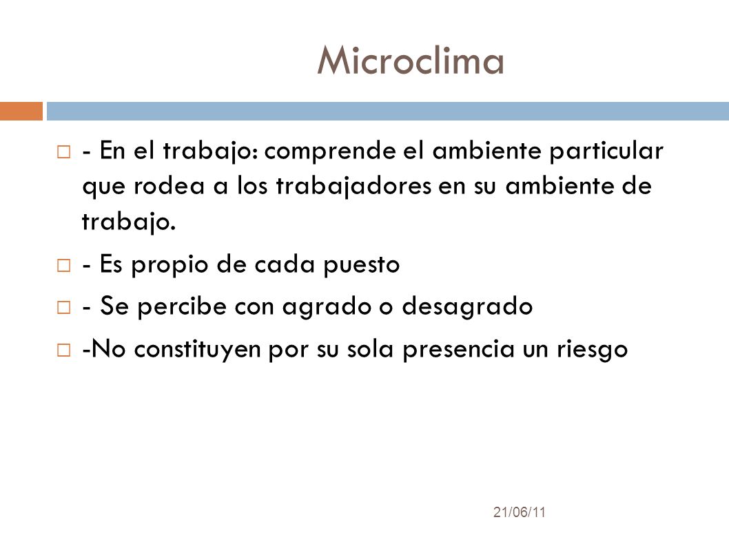 Microclima - En el trabajo: comprende el ambiente particular que rodea a los trabajadores en su ambiente de trabajo.