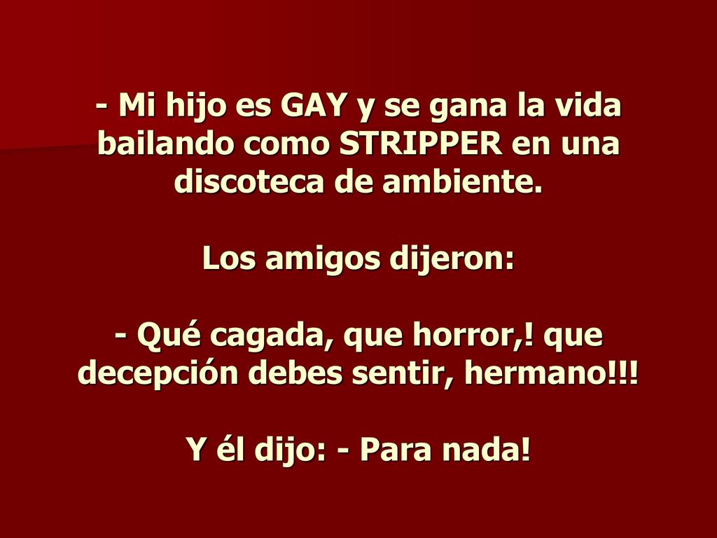 - Mi hijo es GAY y se gana la vida bailando como STRIPPER en una discoteca de ambiente.