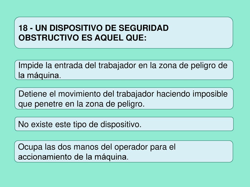 18 - UN DISPOSITIVO DE SEGURIDAD OBSTRUCTIVO ES AQUEL QUE: