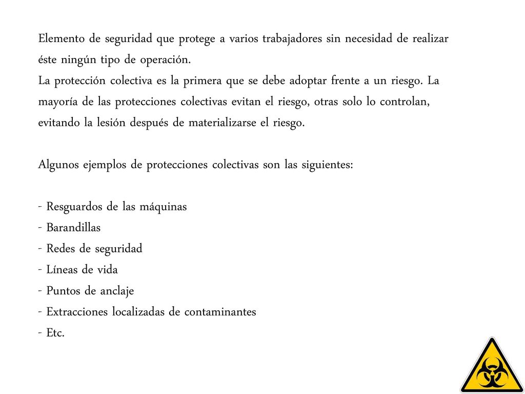 Elemento de seguridad que protege a varios trabajadores sin necesidad de realizar éste ningún tipo de operación.