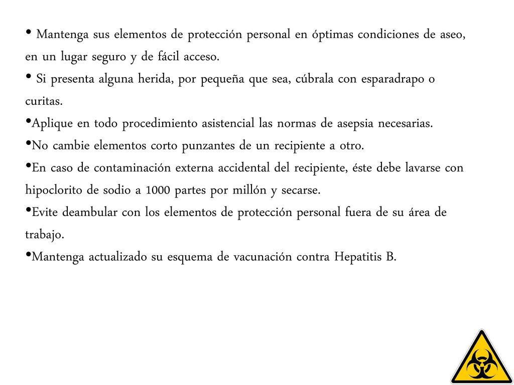 Mantenga sus elementos de protección personal en óptimas condiciones de aseo, en un lugar seguro y de fácil acceso.