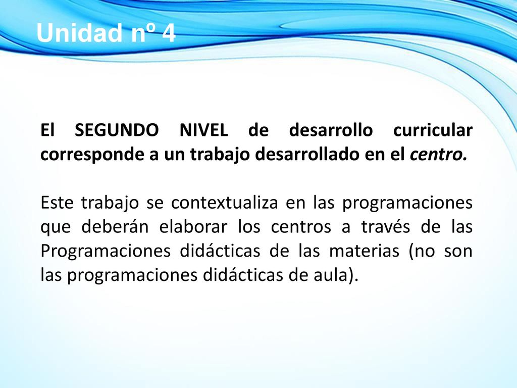 Unidad nº 4 El SEGUNDO NIVEL de desarrollo curricular corresponde a un trabajo desarrollado en el centro.