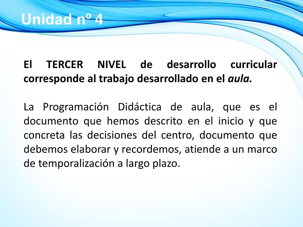 Unidad nº 4 El TERCER NIVEL de desarrollo curricular corresponde al trabajo desarrollado en el aula.