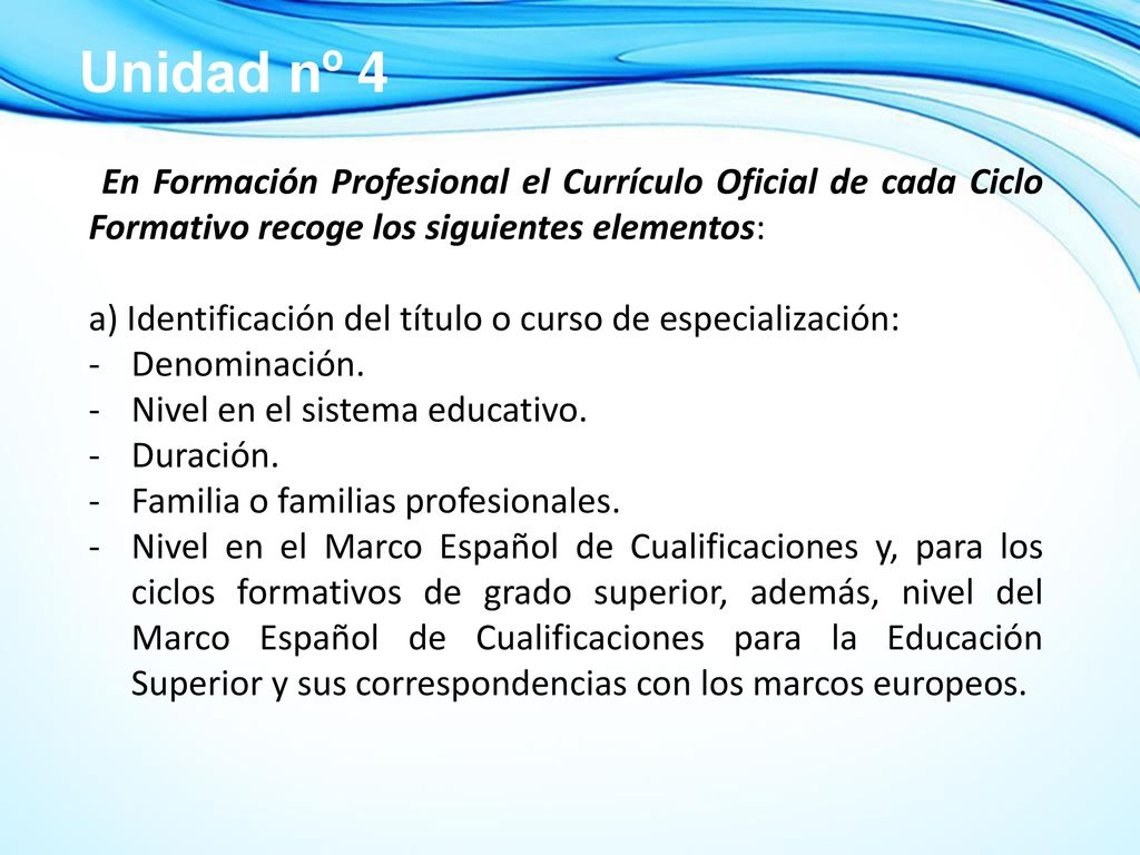 Unidad nº 4 En Formación Profesional el Currículo Oficial de cada Ciclo Formativo recoge los siguientes elementos: