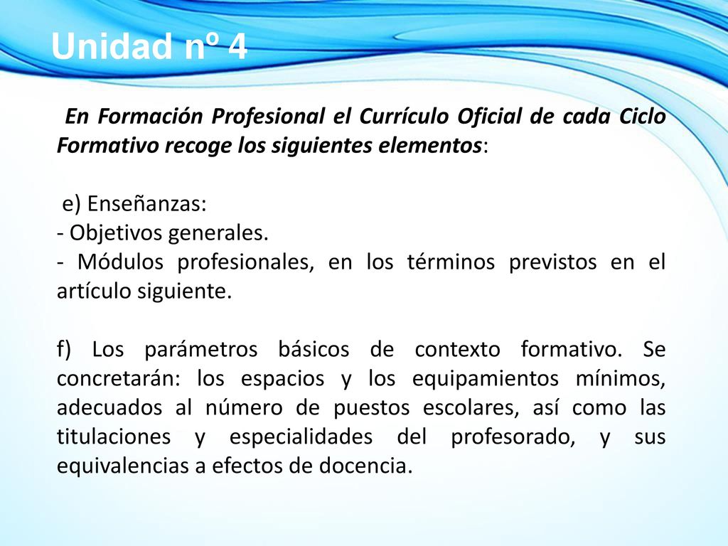 Unidad nº 4 En Formación Profesional el Currículo Oficial de cada Ciclo Formativo recoge los siguientes elementos: