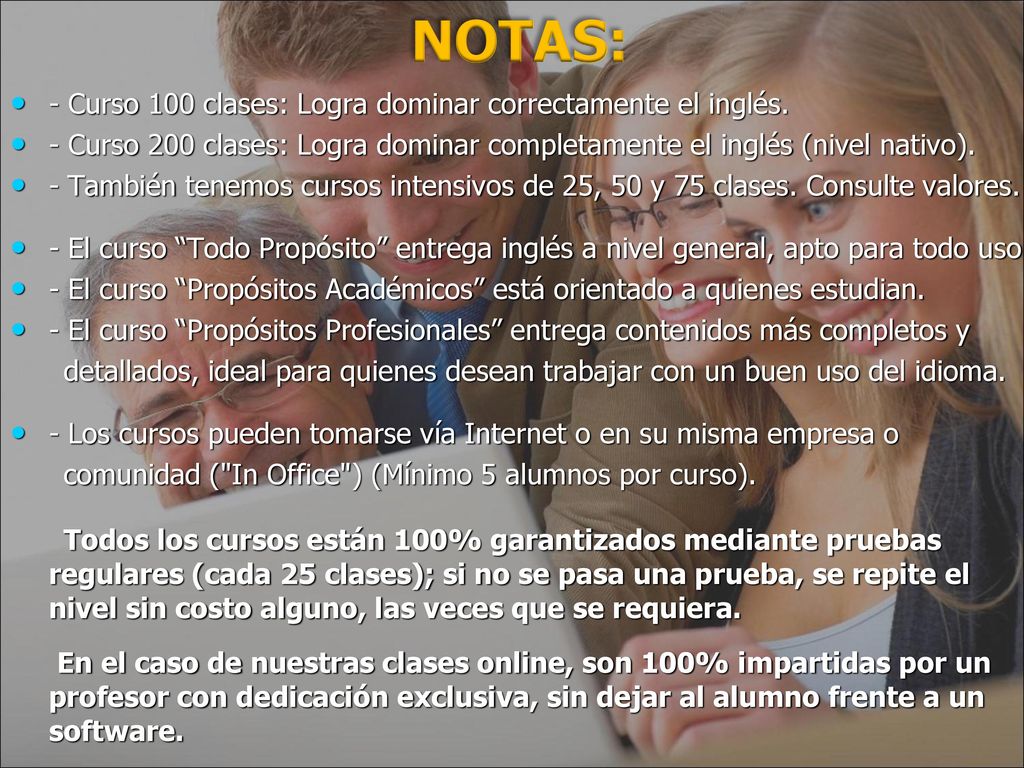 NOTAS: - Curso 100 clases: Logra dominar correctamente el inglés. - Curso 200 clases: Logra dominar completamente el inglés (nivel nativo).