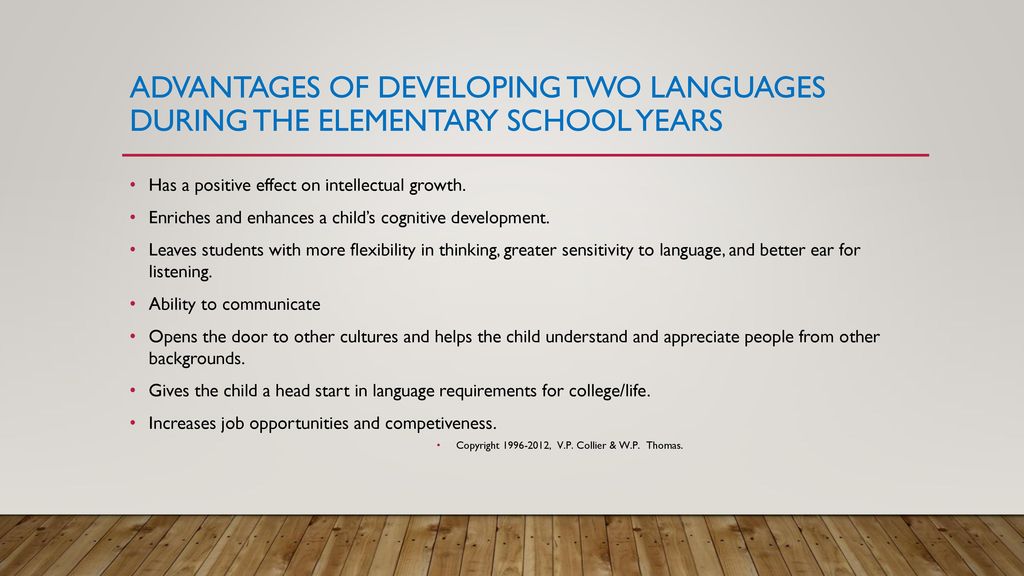 ADVANTAGES OF DEVELOPING TWO LANGUAGES DURING THE ELEMENTARY SCHOOL YEARS