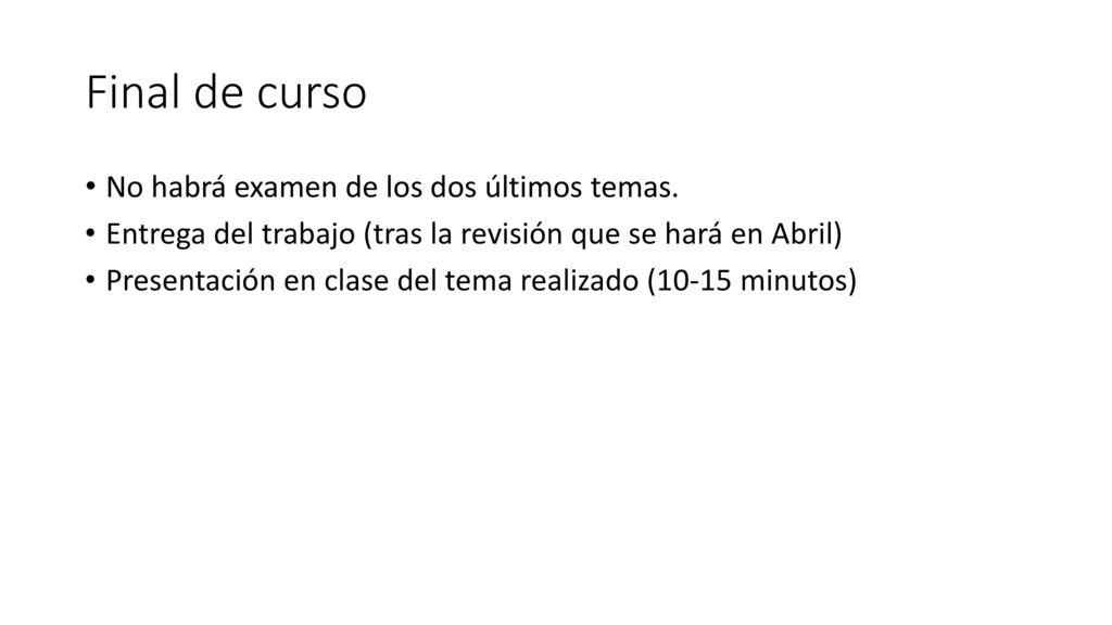 Final de curso No habrá examen de los dos últimos temas.