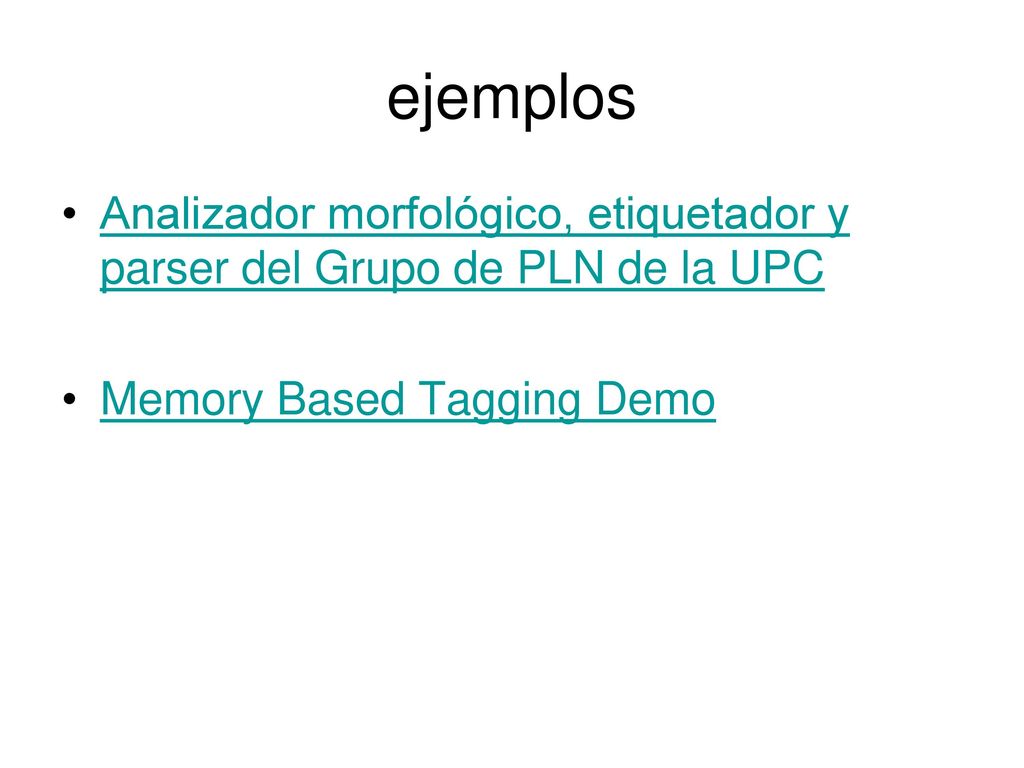 ejemplos Analizador morfológico, etiquetador y parser del Grupo de PLN de la UPC.