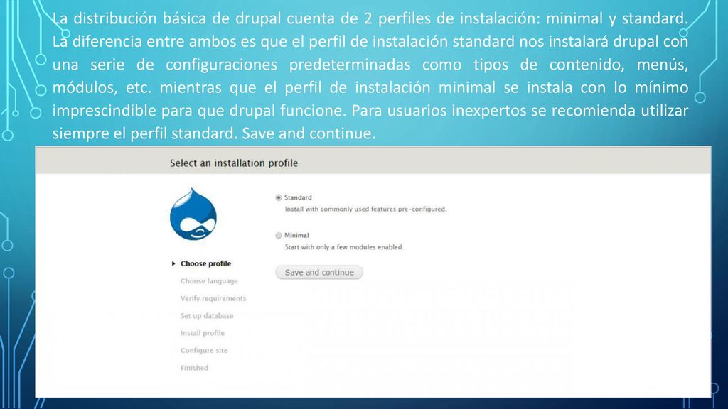 La distribución básica de drupal cuenta de 2 perfiles de instalación: minimal y standard.